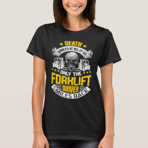 Forklift Operator Death Smiles At All Of Us Forkli T-Shirt