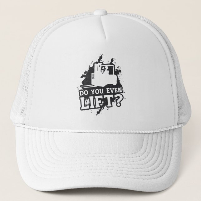 Forklift Operator Do You Even Lift Forklift Gift Trucker Hat (Front)