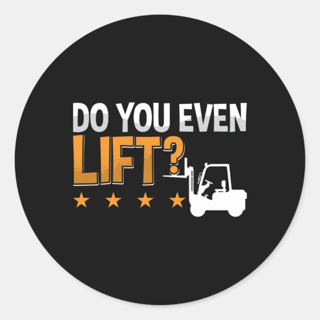 Forklift Operator Do You Even Lift Worker Driver Classic Round Sticker (Front)