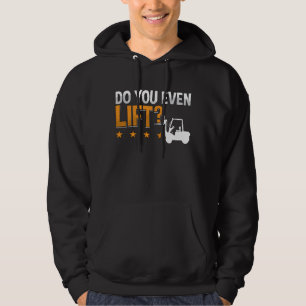 Forklift Operator Do You Even Lift Worker Driver Hoodie