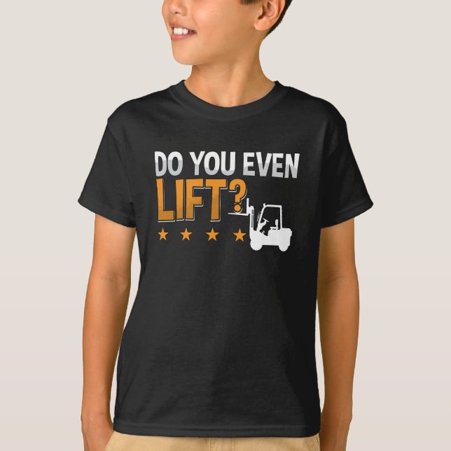 Forklift Operator Do You Even Lift Worker Driver T-Shirt (Front)