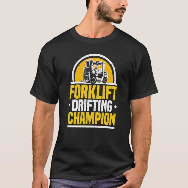 Forklift Operator Drifting Champion Warehouse Fork T-Shirt (Front)