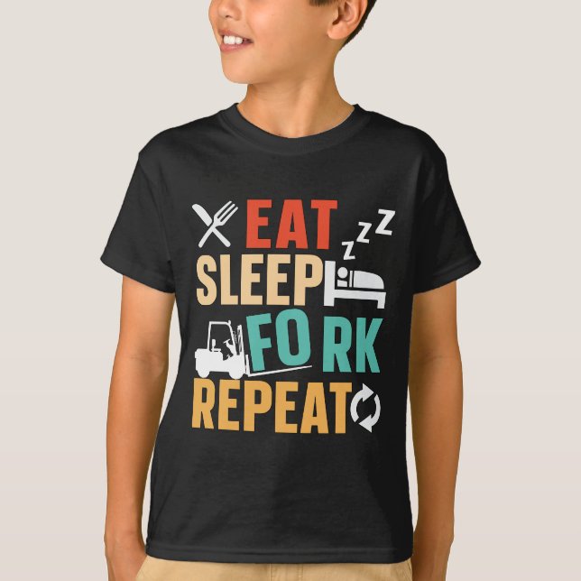 Forklift Operator Eat Sleep Fork Repeat Driver T-Shirt (Front)