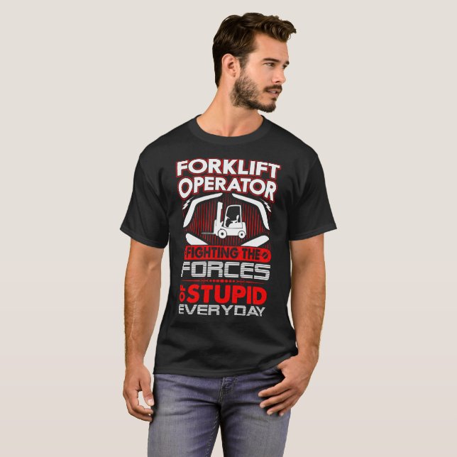 Forklift Operator Fights The Force Of Stupid Tees (Front Full)