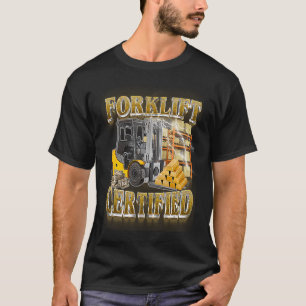 Forklift Operator Forklift Certified T-Shirt