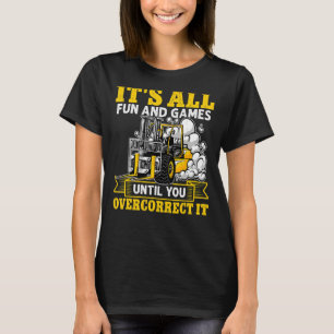 Forklift Operator It's All Fun Until You Overcorre T-Shirt