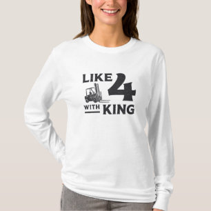 Forklift Operator Like 4 With King Driver Gift T-Shirt