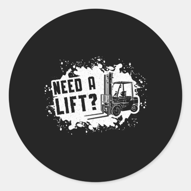 Forklift Operator Need A Lift Forklift Driver Classic Round Sticker (Front)