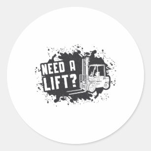Forklift Operator Need A Lift Forklift Worker Classic Round Sticker