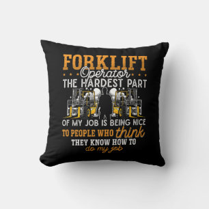 Forklift Operator The Hardest Part Forklift Driver Throw Pillow