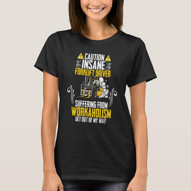Forklift Truck Warehouse Certified Forklift Operat T-Shirt (Front)