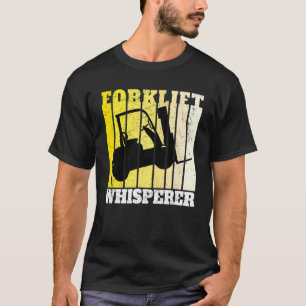 Forklift Whisperer Warehouse Forklift Operator T-Shirt