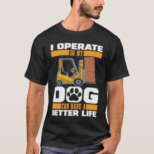 Forklifter Dog Logistics  Warehouse Forklift Opera T-Shirt