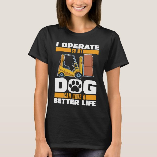 Forklifter Dog Logistics  Warehouse Forklift Opera T-Shirt (Front)