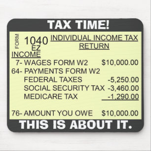 FORM_1040, TAX TIME!, THIS IS ABOUT IT. MOUSE PAD