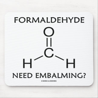 Formaldehyde Need Embalming? (Chemistry Humour) Mouse Pad