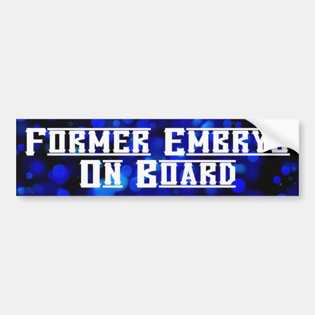 Former Embryo on Board - Bumper Sticker (Front)