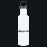 Formula Math Mathematical 1 = 0.999999999…. 710 Ml Water Bottle<br><div class="desc">I love Math. A must for every math lover,  math student,  math teacher. A perfect match for nerds and geeks. Good for the young and the old.</div>