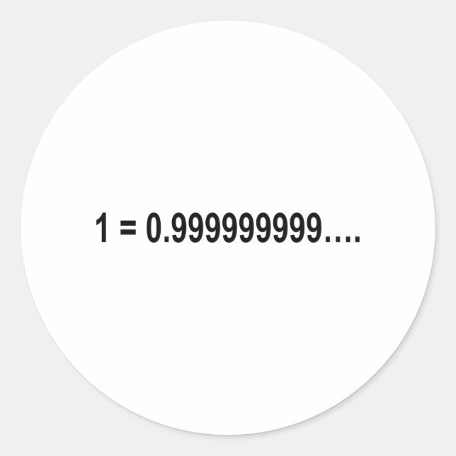 Formula Math Mathematical 1 = 0.999999999…. Classic Round Sticker (Front)