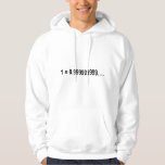 Formula Math Mathematical 1 = 0.999999999…. Hoodie<br><div class="desc">I love Math. A must for every math lover,  math student,  math teacher. A perfect match for nerds and geeks. Good for the young and the old.</div>