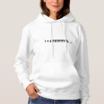 Formula Math Mathematical 1 = 0.999999999…. Hoodie<br><div class="desc">I love Math. A must for every math lover,  math student,  math teacher. A perfect match for nerds and geeks. Good for the young and the old.</div>