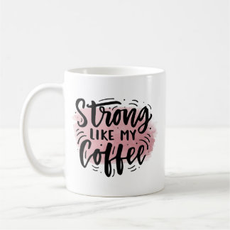 Forte Comme Mon Café Mug - Drôle Caffeine Cadeau