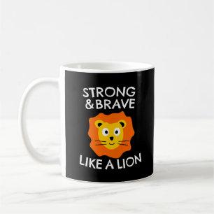 Forte et courageuse comme une tasse à café de lion