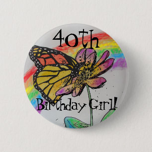 Fortieth Birthday Girl fun Rainbow Monarch Badge 2 Inch Round Button