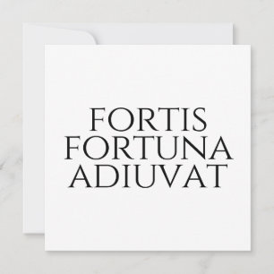 Fortis Fortuna Adiuvat Invitation