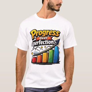Fortschritt über Perfektion T-Shirt