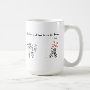 Fortune and love favour the Dave Coffee Mug