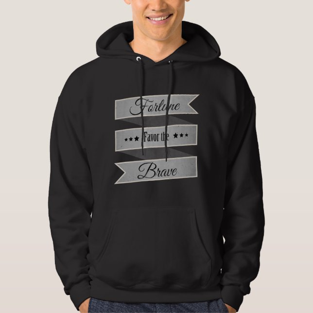 Fortune favour the brave hoodie (Front)
