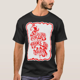 Fortune Favours The Brave © FB @ #USAPatriotGraphi T-Shirt
