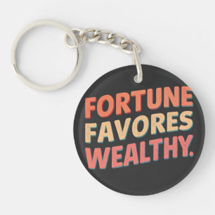 Fortune favours wealthy  keychain