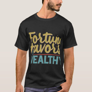 Fortune Favours Wealthy - Vibrant Multicolor Desig T-Shirt
