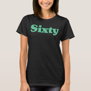 Forty 60th Birthday For Women Or Men T-Shirt