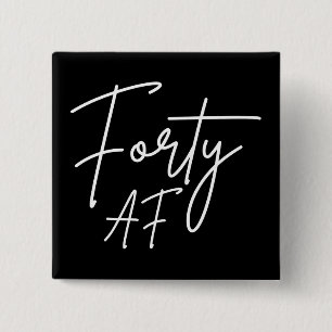 Forty AF I - Birthday Gift 2 Inch Square Button
