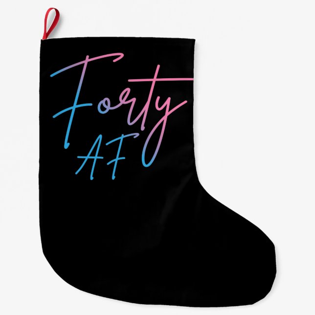 Forty AF II - Birthday Gift Large Christmas Stocking (Front)