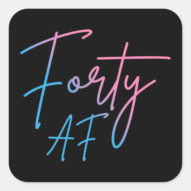 Forty AF II - Birthday Gift Square Sticker (Front)