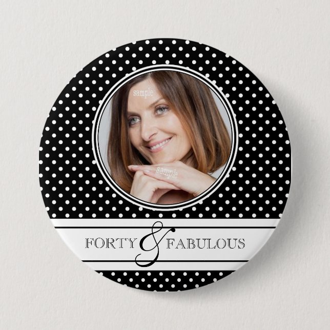 Forty and Fabulous Photo and Polka Dots 3 Inch Round Button (Front)