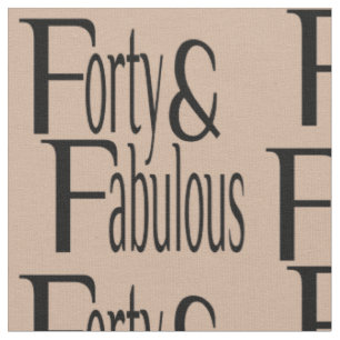Forty and Fabulous Text Fabric