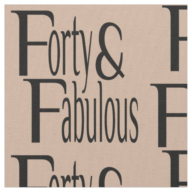 Forty and Fabulous Text Fabric (Close Up)