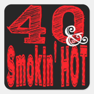 Forty and Smoking Hot Square Sticker