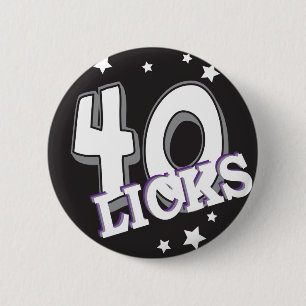 Forty Licks "40"   40th Birthday 2 Inch Round Button