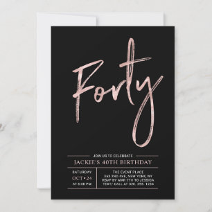 Forty Modern Brush Rose Gold 40th Birthday Party Invitation