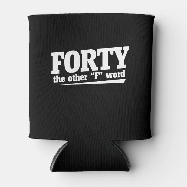 Forty the other F word 40th birthday Can Cooler (Front)
