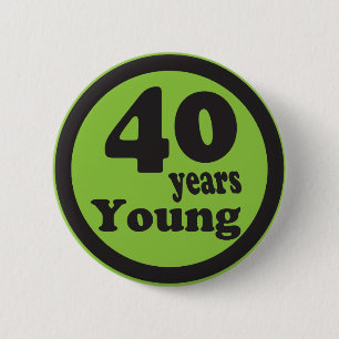 Forty Years Young "40"    40th Birthday 2 Inch Round Button