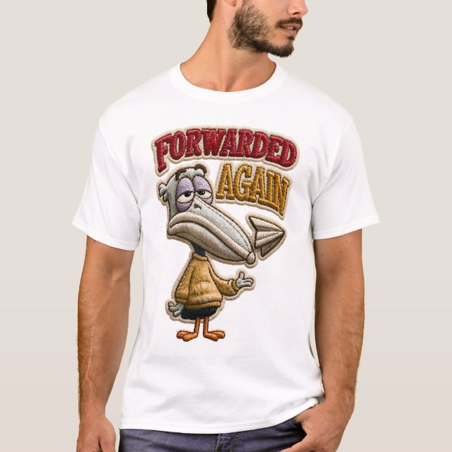 Forwarded Again Funny Pelican Embroidered Patch  T-Shirt (Front)