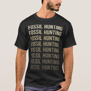 Fossil Hunting Fossils Paleontology Paleontologist T-Shirt