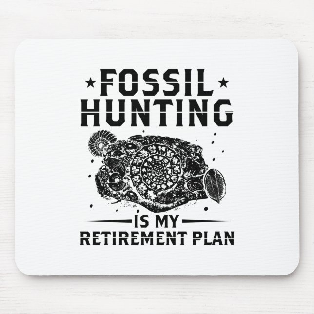 Fossil hunting is my retirement plan - Gift Mouse Pad (Front)
